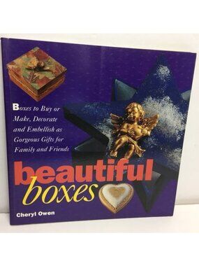 Beautiful Boxes: Boxes To Buy Or Make Decorate And Embellish As Gorgeous Gifts